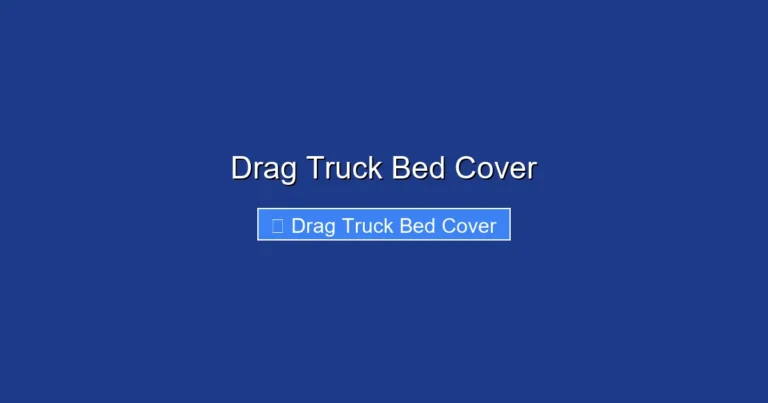 Drag Truck Bed Cover