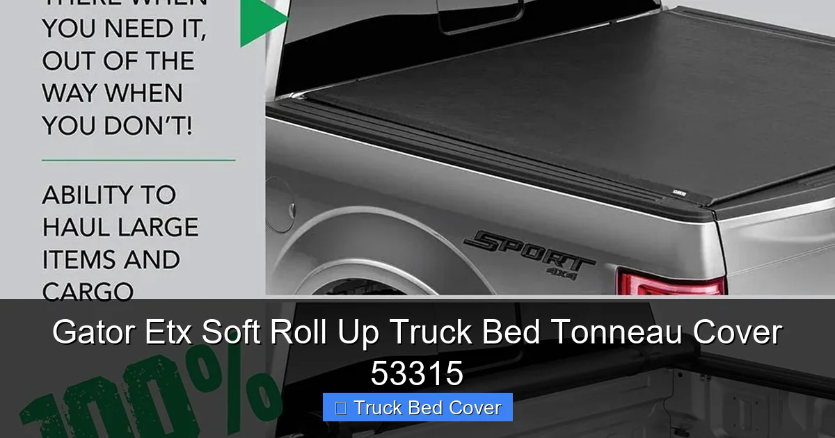 Gator Etx Soft Roll Up Truck Bed Tonneau Cover 53315