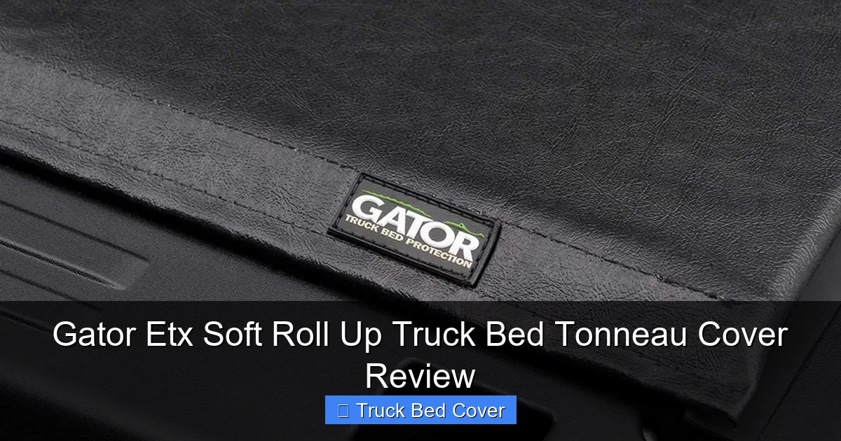 Gator Etx Soft Roll Up Truck Bed Tonneau Cover Review