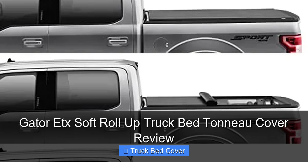 Gator Etx Soft Roll Up Truck Bed Tonneau Cover Review