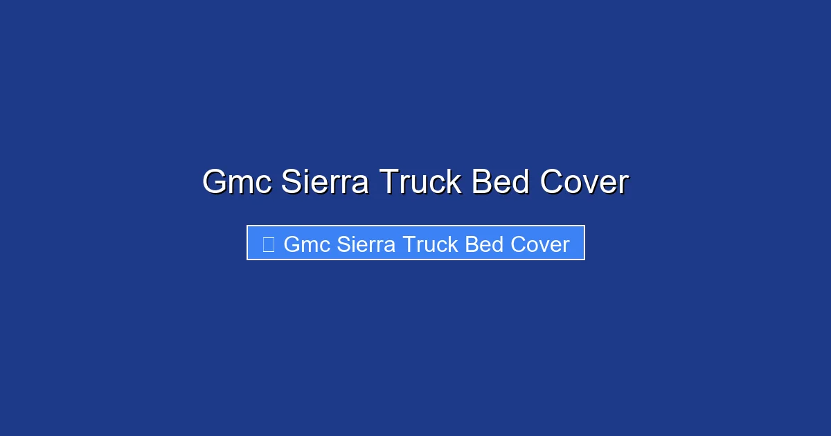 Gmc Sierra Truck Bed Cover