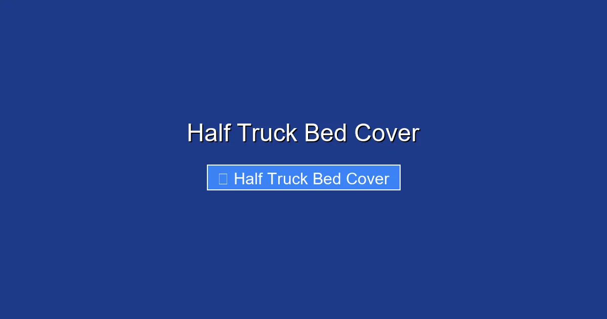 Half Truck Bed Cover
