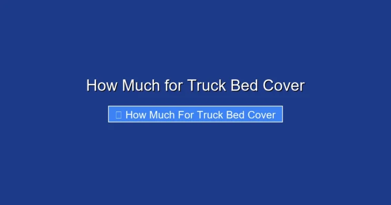How Much for Truck Bed Cover