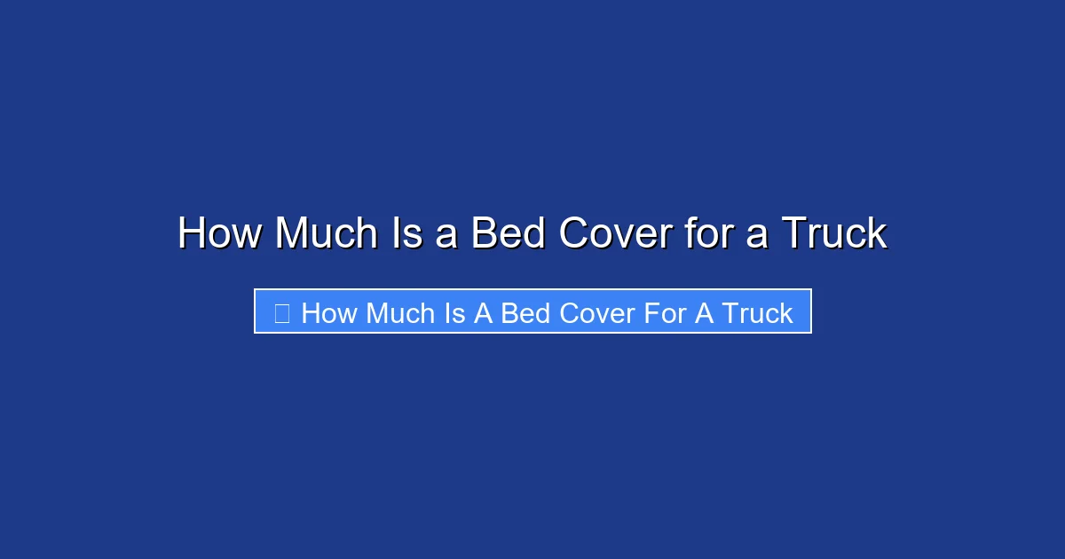 How Much Is a Bed Cover for a Truck