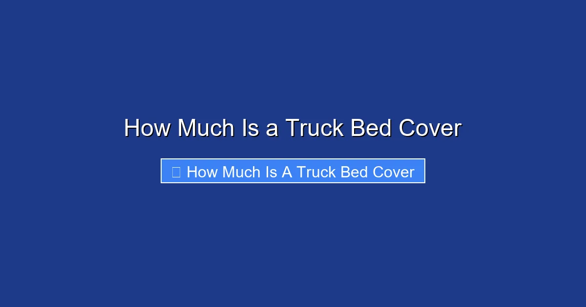 How Much Is a Truck Bed Cover