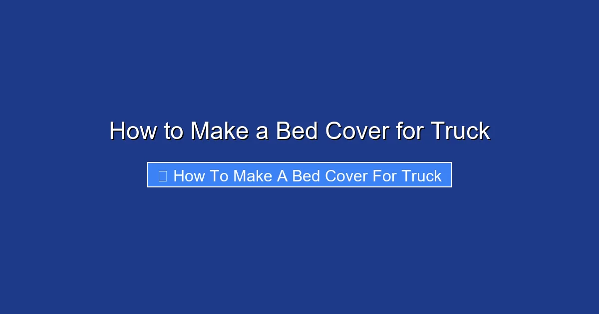 How to Make a Bed Cover for Truck