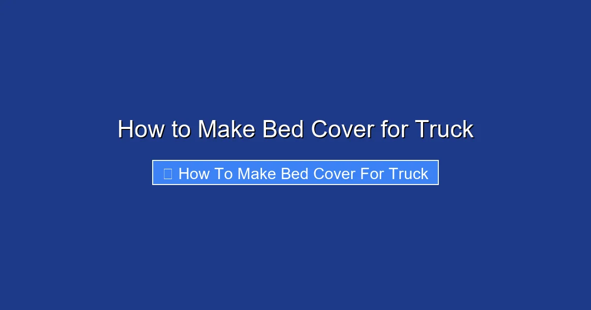 How to Make Bed Cover for Truck