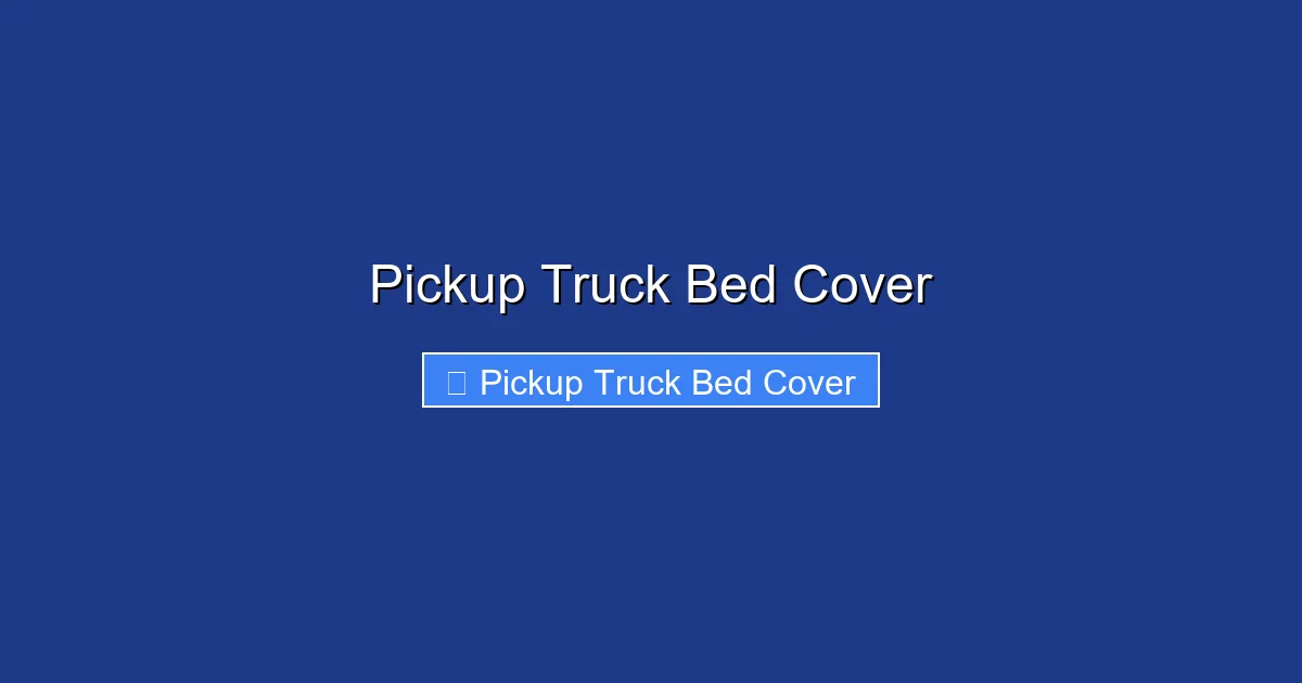 Pickup Truck Bed Cover