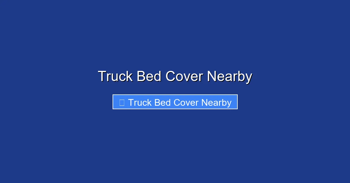 Truck Bed Cover Nearby